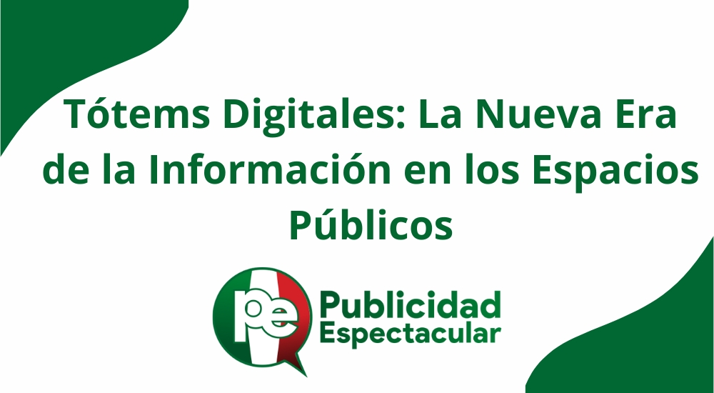 Tótems Digitales: La Nueva Era de la Información en los Espacios Públicos