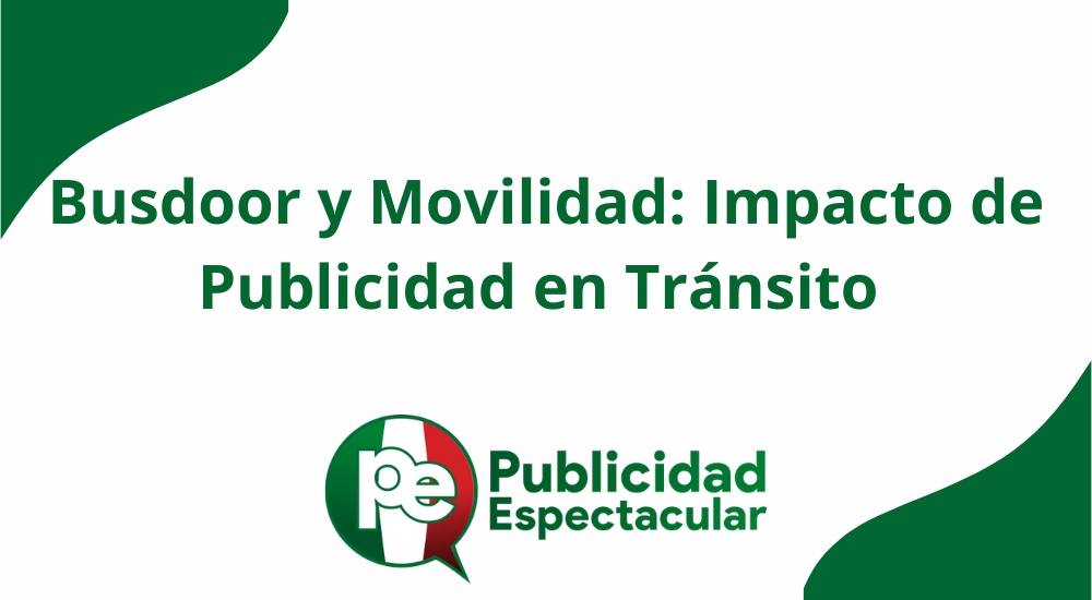 Busdoor y Movilidad: Impacto de Publicidad en Tránsito