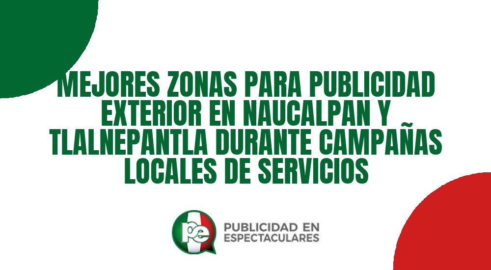 Código nº MEJORES ZONAS PARA PUBLICIDAD EXTERIOR EN NAUCALPAN Y TLALNEPANTLA DURANTE CAMPAÑAS LOCALES DE SERVICIOS