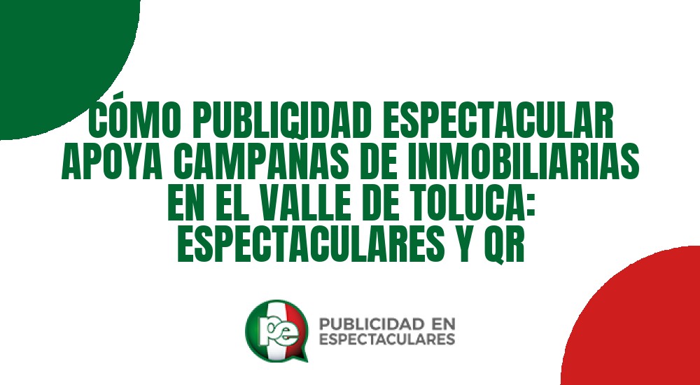 Código nº CÓMO PUBLICIDAD ESPECTACULAR APOYA CAMPAÑAS DE INMOBILIARIAS EN EL VALLE DE TOLUCA: ESPECTACULARES Y QR