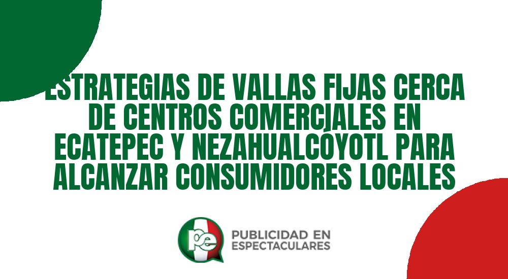 Código nº ESTRATEGIAS DE VALLAS FIJAS CERCA DE CENTROS COMERCIALES EN ECATEPEC Y NEZAHUALCÓYOTL PARA ALCANZAR CONSUMIDORES LOCALES