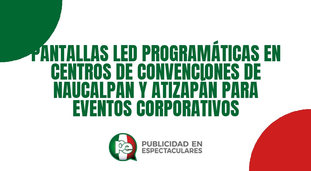 Código nº PANTALLAS LED PROGRAMÁTICAS EN CENTROS DE CONVENCIONES DE NAUCALPAN Y ATIZAPÁN PARA EVENTOS CORPORATIVOS