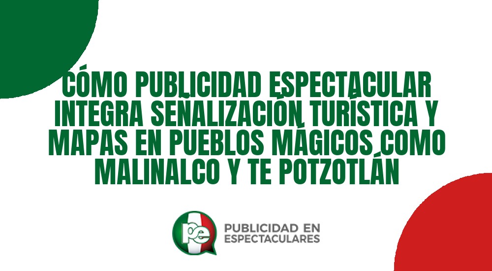 Código nº CÓMO PUBLICIDAD ESPECTACULAR INTEGRA SEÑALIZACIÓN TURÍSTICA Y MAPAS EN PUEBLOS MÁGICOS COMO MALINALCO Y TE POTZOTLÁN