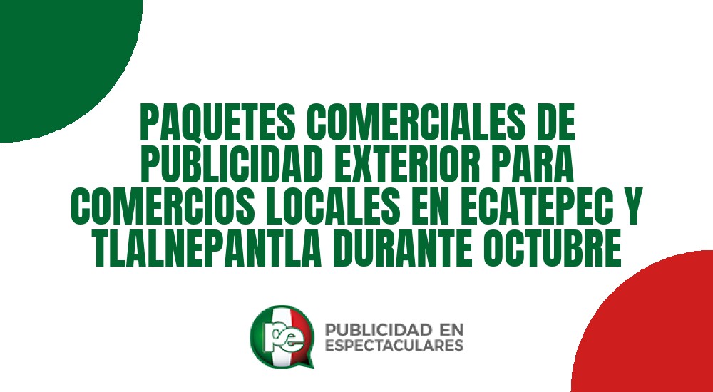 Código nº PAQUETES COMERCIALES DE PUBLICIDAD EXTERIOR PARA COMERCIOS LOCALES EN ECATEPEC Y TLALNEPANTLA DURANTE OCTUBRE