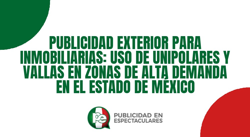 Código nº PUBLICIDAD EXTERIOR PARA INMOBILIARIAS: USO DE UNIPOLARES Y VALLAS EN ZONAS DE ALTA DEMANDA EN EL ESTADO DE MÉXICO