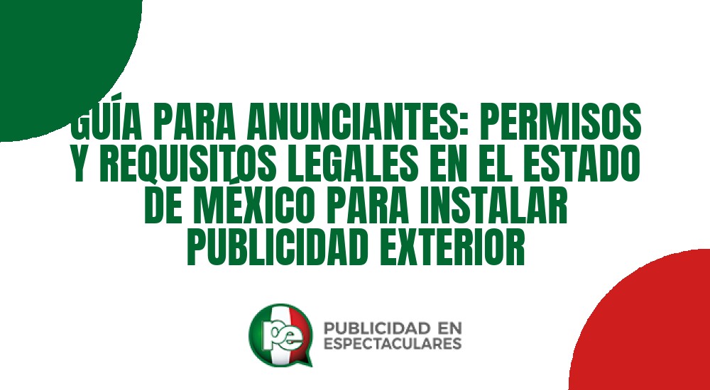 Código nº GUÍA PARA ANUNCIANTES: PERMISOS Y REQUISITOS LEGALES EN EL ESTADO DE MÉXICO PARA INSTALAR PUBLICIDAD EXTERIOR